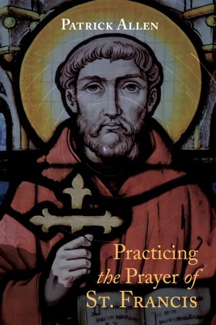 Practicing the Prayer of St. Francis