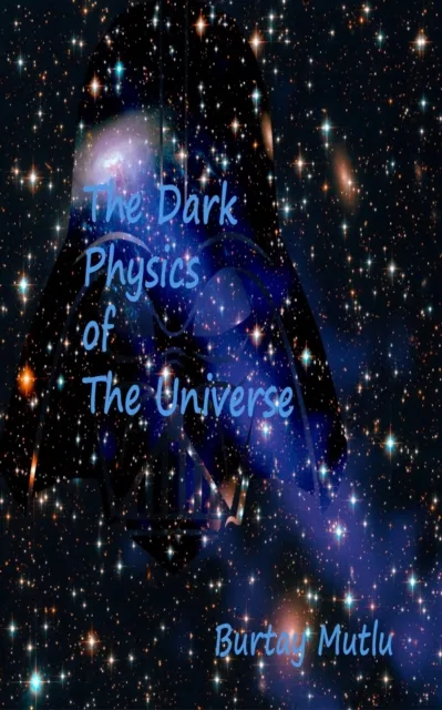 Dark Physics of The Universe