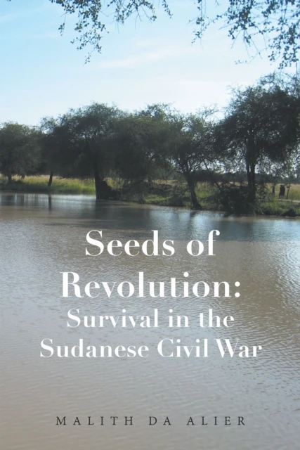 Seeds of Revolution: Survival in the Sudanese Civil War