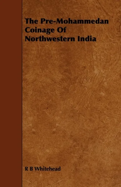 Pre-Mohammedan Coinage Of Northwestern India