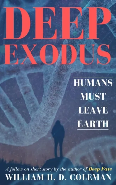 Deep Exodus: Humans Must Leave Earth