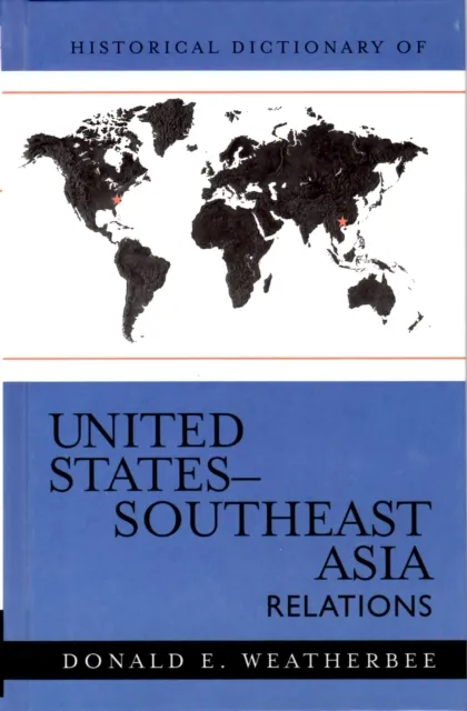 Historical Dictionary of United States-Southeast Asia Relations