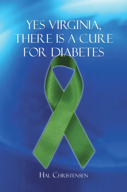 Yes Virginia, There Is a Cure for Diabetes