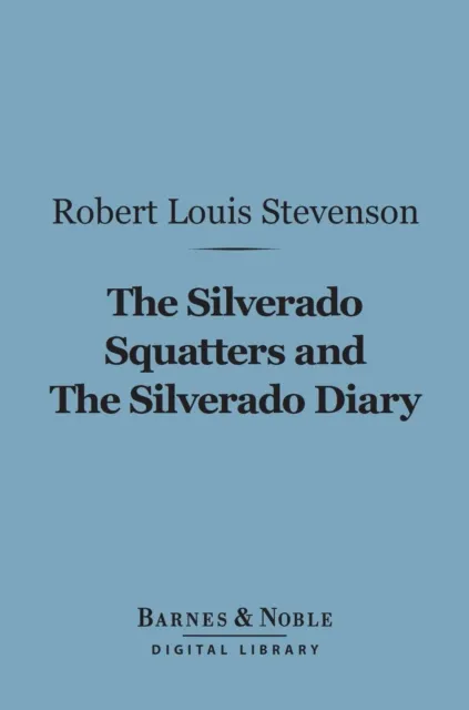 Silverado Squatters and The Silverado Diary (Barnes & Noble Digital Library)