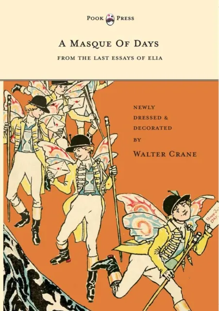 Masque of Days - From the Last Essays of Elia - Newly Dressed and Decorated by Walter Crane