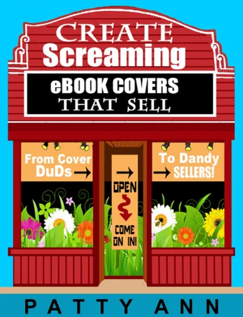 Create eBook Covers That Sell: From Cover Duds to Dandy Sellers!