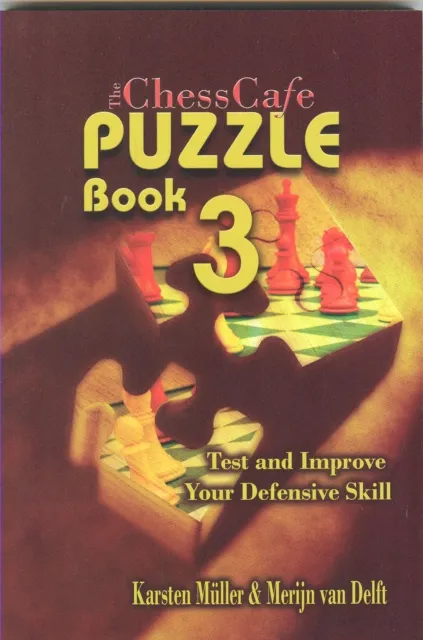 ChessCafe Puzzle Book 3 : Test & Improve Your Defensive Skill