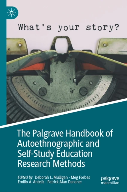 Palgrave Handbook of Autoethnographic and Self-Study Education Research Methods