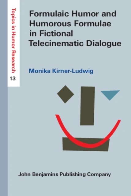 Formulaic Humor and Humorous Formulae in Fictional Telecinematic Dialogue