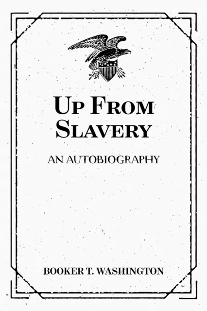 Up From Slavery: An Autobiography