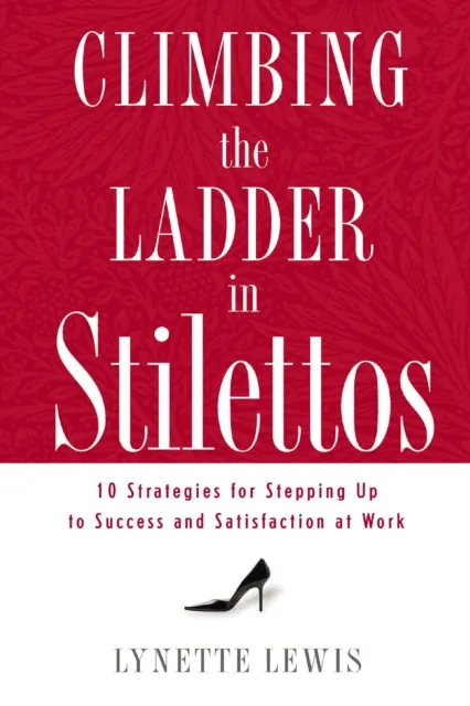 Climbing the Ladder in Stilettos
