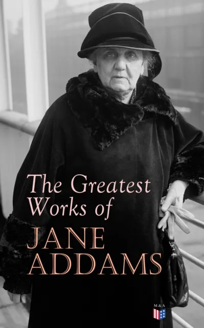 Greatest Works of Jane Addams