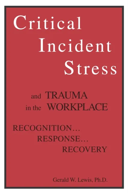 Critical Incident Stress And Trauma In The Workplace