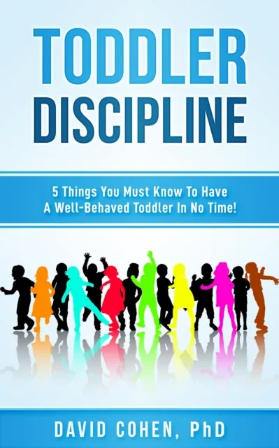 Toddler Discipline - 5 Things You Must Know To Have A Well-Behaved Toddler In No Time!