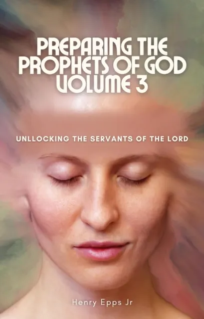 Preparing the Prophet of God Vol III