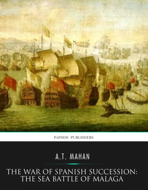 War of Spanish Succession: The Sea Battle of Malaga