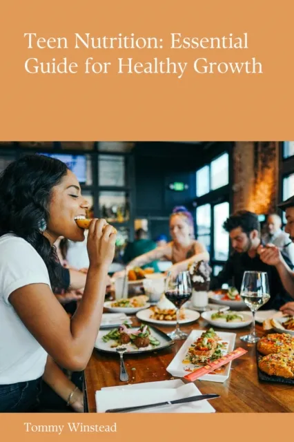 Teen Nutrition: Essential Guide for Healthy Growth