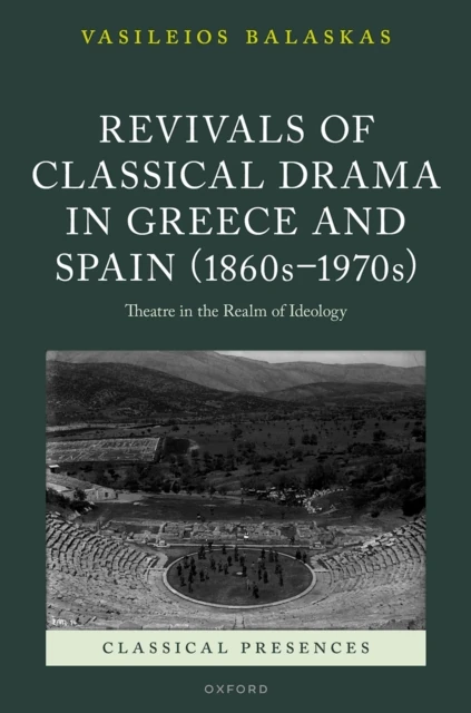Revivals of Classical Drama in Greece and Spain (1860s-1970s)
