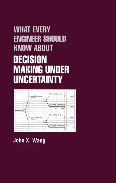 What Every Engineer Should Know About Decision Making Under Uncertainty