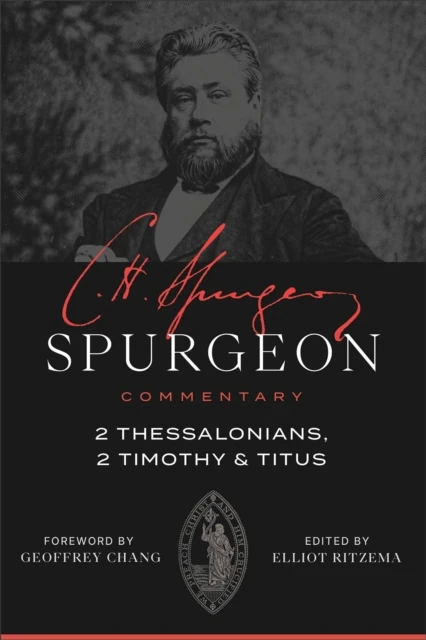 2 Thessalonians, 2 Timothy, Titus (Spurgeon Commentary)