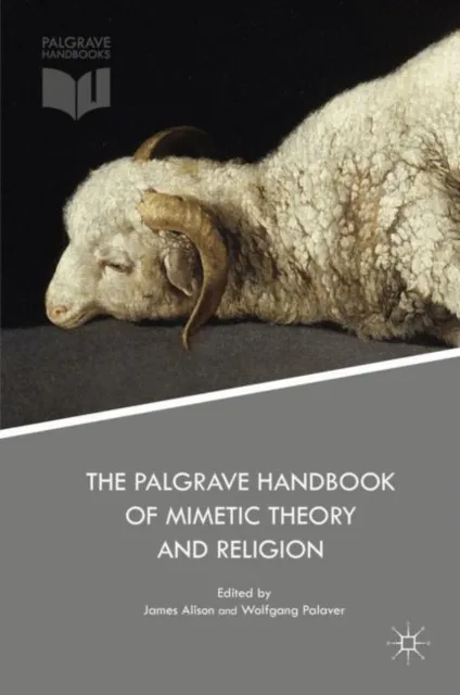 Palgrave Handbook of Mimetic Theory and Religion