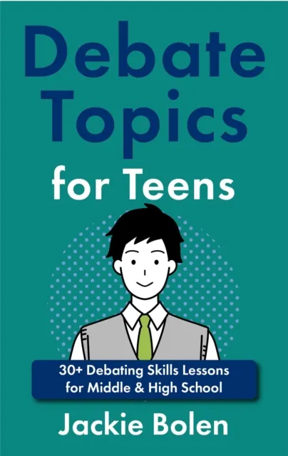 Debate Topics for Teens: 30+ Debating Skills Lessons for Middle & High School