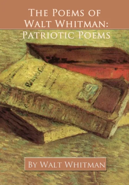 Poems of Walt Whitman: Patriotic Poems