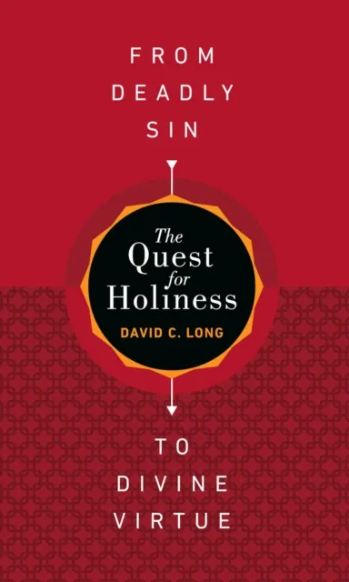 Quest for Holiness-From Deadly Sin to Divine Virtue