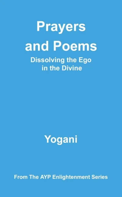 Prayers and Poems - Dissolving the Ego in the Divine