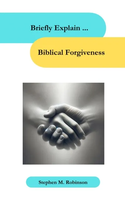 Briefly Explain Biblical Forgiveness