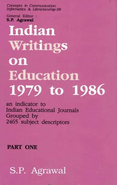 Indian Writings on Education 1979 to 1986: An Indicator to Indian Educational Journals Grouped by 2465 Subject Descriptors Part-1 (Concepts in Communication Informatics and Librarianship-28)