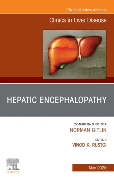 Hepatic Encephalopathy, An Issue of Clinics in Liver Disease