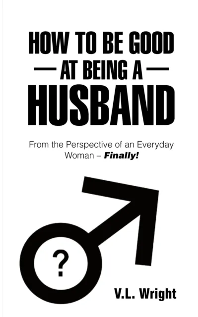 How to Be Good at Being a Husband