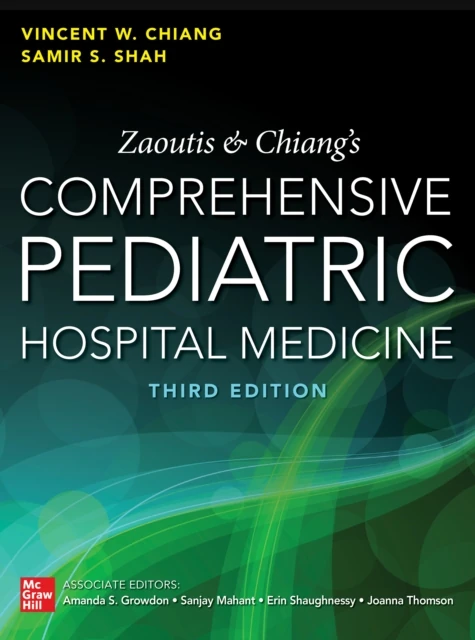 Zaoutis and Chiang's Comprehensive Pediatric Hospital Medicine, Third Edition