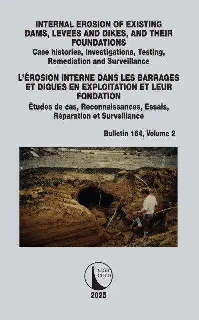 INTERNAL EROSION OF EXISTING DAMS, LEVEES AND DIKES, AND THEIR FOUNDATIONS / L'EROSION INTERNE DANS LES BARRAGES ET DIGUES EN EXPLOITATION ET LEUR FONDATION