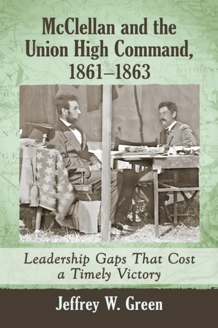 McClellan and the Union High Command, 1861-1863