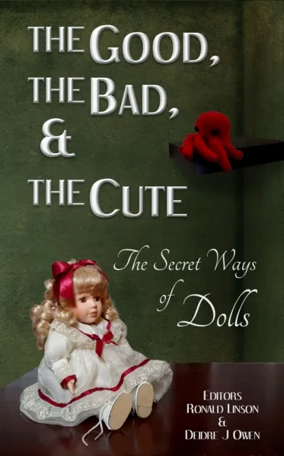 Good, the Bad, & the Cute: The Secret Ways of Dolls