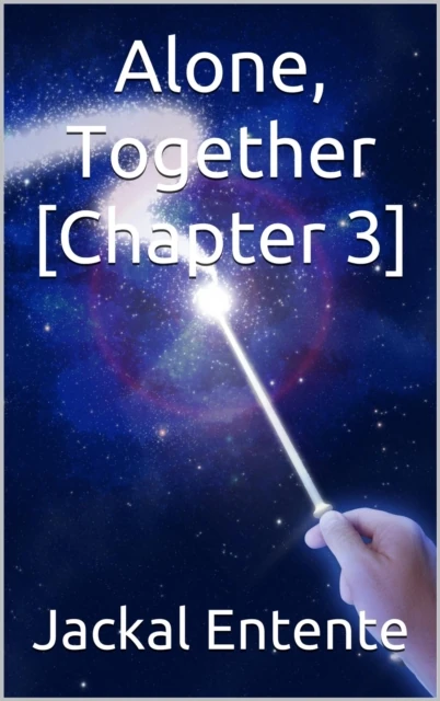 Alone, Together [Chapter 3]