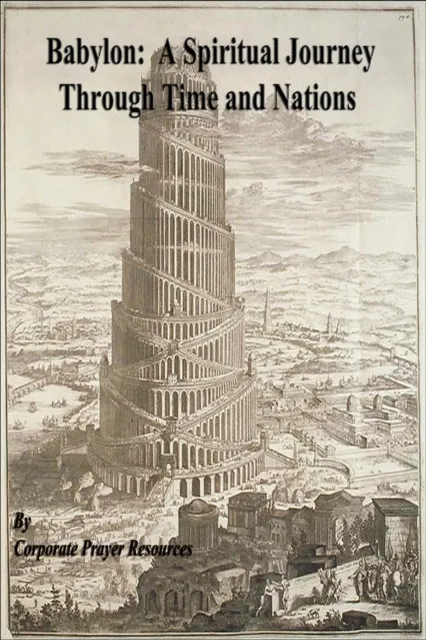 Babylon: A Spiritual Journey Through Time and the Nations