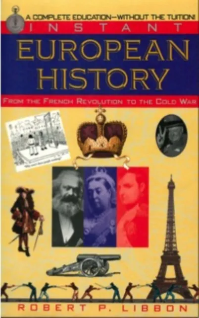 Instant European History: From the French Revolution to the Cold War