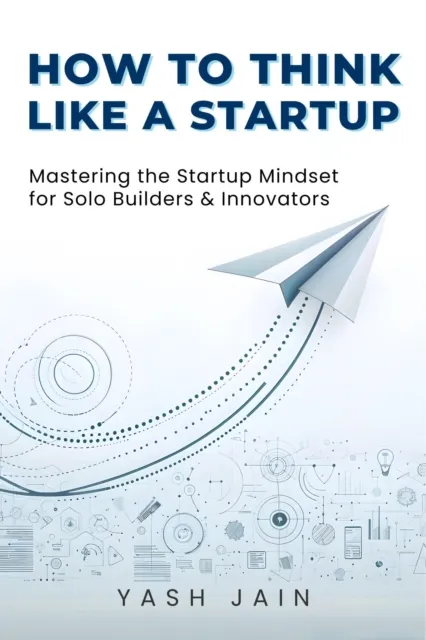 How to Think Like a Startup