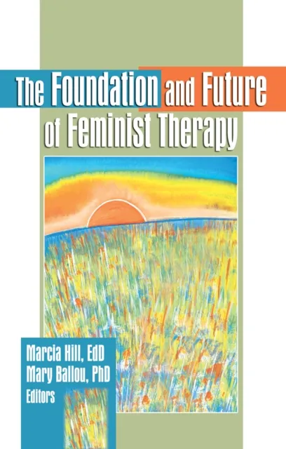 Foundation and Future of Feminist Therapy