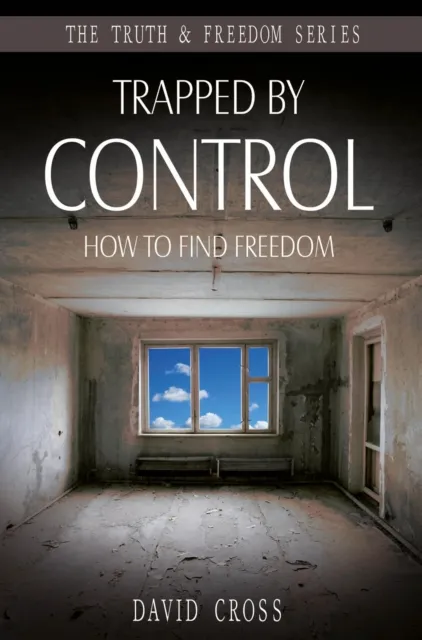 Trapped by Control : How to Find Freedom