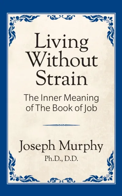Living Without Strain: The Inner Meaning of the Book of Job