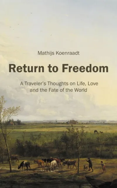Return to Freedom: A Traveler's Thoughts on Life, Love and the Fate of the World