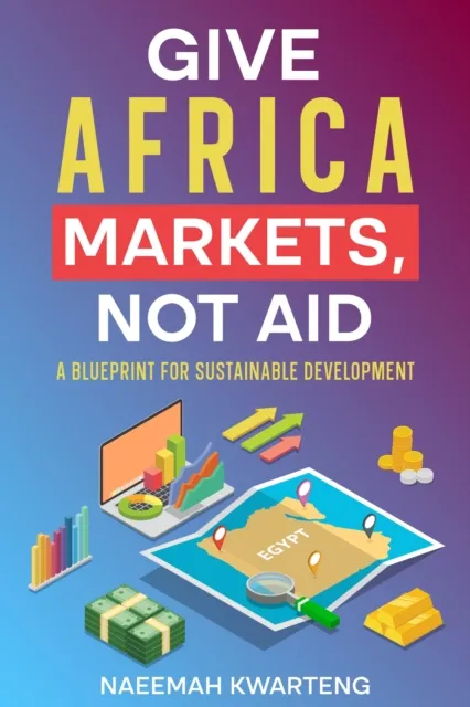 Give Africa Markets, Not Aid