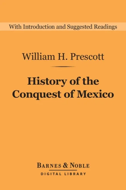 History of the Conquest of Mexico (Barnes & Noble Digital Library)