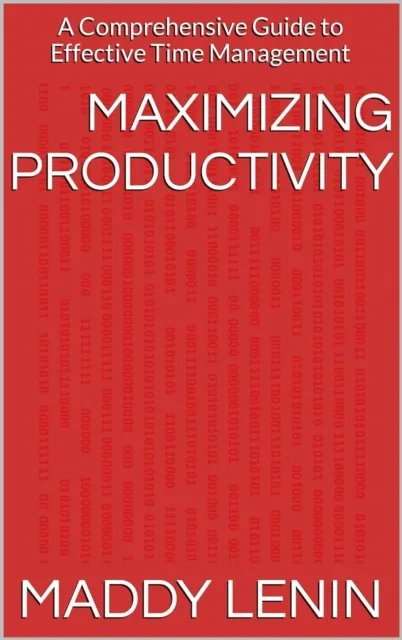 Maximizing Productivity A Comprehensive Guide to Effective Time Management