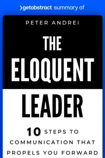 Summary of The Eloquent Leader by Peter Andrei