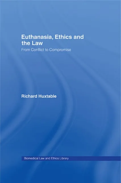 Euthanasia, Ethics and the Law